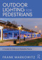 Outdoor Lighting for Pedestrians (A Guide for Safe and Walkable Places) by Frank Markowitz, 9780367711955