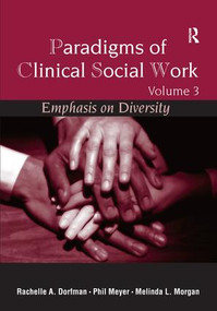 Paradigms of Clinical Social Work (Emphasis on Diversity) - 9781138977907 by Rachelle A. Dorfman-Zukerman, Ph.D., Melinda L. Morgan, Ph.D., Phil Meyer, 9781138977907