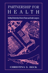 Partnership for Health (Building Relationships Between Women and Health Caregivers) - 9780805824452 by Christina S. Beck, Sandra L. Ragan, Athena du Pr‚, Athena du Pre, 9780805824452