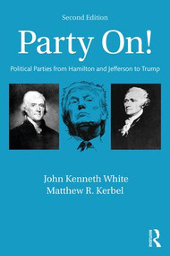 Party On! (Political Parties from Hamilton and Jefferson to Trump) - 9781138103054 by John White, Matthew Kerbel, 9781138103054