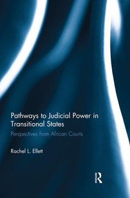 Pathways to Judicial Power in Transitional States (Perspectives from African Courts) - 9781138930117 by Rachel Ellett, 9781138930117