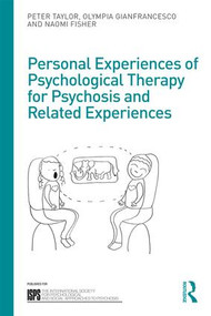 Personal Experiences of Psychological Therapy for Psychosis and Related Experiences - 9781138090507 by Peter Taylor, Olympia Gianfrancesco, Naomi Fisher, 9781138090507