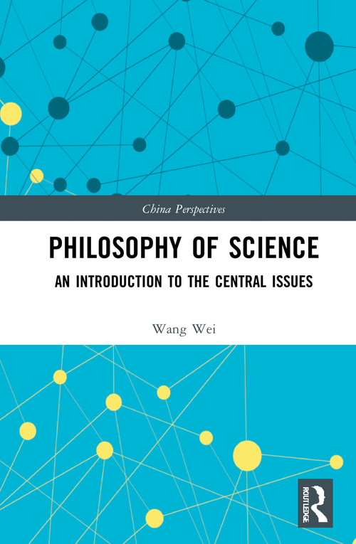Philosophy of Science (An Introduction to the Central Issues) - 9780367696467 by Wang Wei, 9780367696467