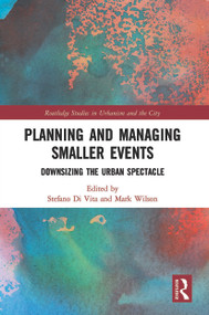 Planning and Managing Smaller Events (Downsizing the Urban Spectacle) - 9780367505257 by Stefano Di Vita, Mark Wilson, 9780367505257
