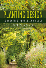 Planting Design (Connecting People and Place) - 9781138026056 by Patrick Mooney, 9781138026056