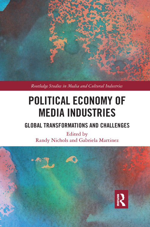 Political Economy of Media Industries (Global Transformations and Challenges) - 9781032176741 by Randy Nichols, Gabriela Martinez, 9781032176741