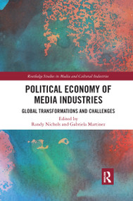 Political Economy of Media Industries (Global Transformations and Challenges) - 9781032176741 by Randy Nichols, Gabriela Martinez, 9781032176741