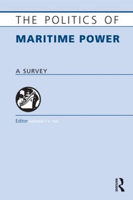The Politics of Maritime Power (A Survey) by Andrew T. H . Tan, 9781857435801