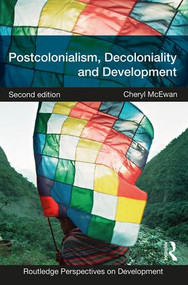 Postcolonialism, Decoloniality and Development - 9781138036727 by Cheryl McEwan, 9781138036727