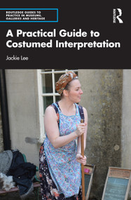 A Practical Guide to Costumed Interpretation by Jackie Lee, 9781032196510