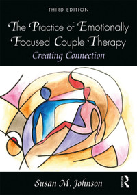 The Practice of Emotionally Focused Couple Therapy (Creating Connection) - 9780815348016 by Susan M. Johnson, 9780815348016