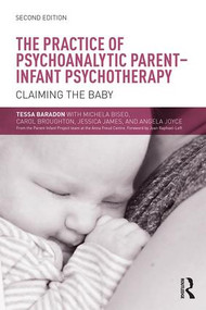 The Practice of Psychoanalytic Parent-Infant Psychotherapy (Claiming the Baby) - 9781138792784 by Tessa Baradon, Michela Biseo, Carol Broughton, Jessica James, Angela Joyce, 9781138792784