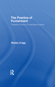The Practice of Punishment (Towards a Theory of Restorative Justice) - 9781138995208 by Wesley Cragg, 9781138995208