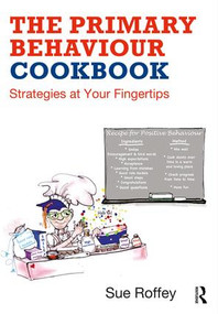 The Primary Behaviour Cookbook (Strategies at your Fingertips) - 9780815393382 by Sue Roffey, 9780815393382