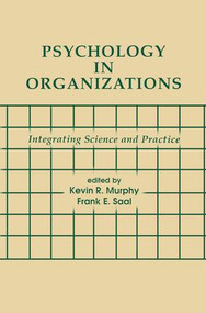 Psychology in Organizations (integrating Science and Practice) - 9781138876057 by Kevin R. Murphy, Frank E. Saal, 9781138876057