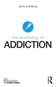 The Psychology of Addiction - 9781138207288 by Jenny Svanberg, 9781138207288