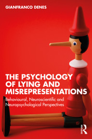 The Psychology of Lying and Misrepresentations (Behavioural, Neuroscientific and Neuropsychological Perspectives) by Gianfranco Denes, 9781032410296
