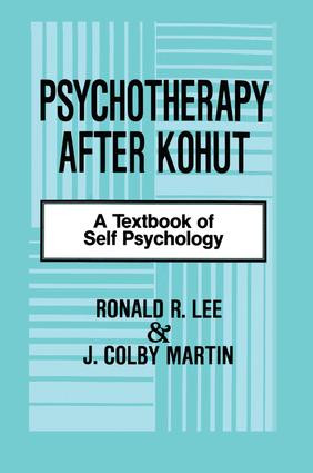 Psychotherapy After Kohut (A Textbook of Self Psychology) - 9781138872370 by Ronald R. Lee, J. Colby Martin, 9781138872370