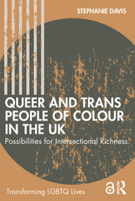 Queer and Trans People of Colour in the UK (Possibilities for Intersectional Richness) by Stephanie Davis, 9781138345775