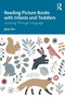 Reading Picture Books with Infants and Toddlers (Learning Through Language) by Jane Torr, 9780367768911