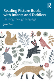 Reading Picture Books with Infants and Toddlers (Learning Through Language) by Jane Torr, 9780367768911