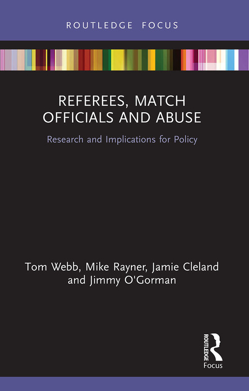 Referees, Match Officials and Abuse (Research and Implications for Policy) - 9780367633592 by Tom Webb, Mike Rayner, Jamie Cleland, Jimmy O'Gorman, 9780367633592