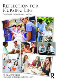 Reflection for Nursing Life (Principles, Process and Practice) by John McKinnon, 9781138787599