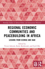 Regional Economic Communities and Peacebuilding in Africa (Lessons from ECOWAS and IGAD) - 9780367556341 by Victor Adetula, Redie Bereketeab, Cyril Obi, 9780367556341