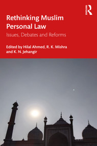 Rethinking Muslim Personal Law (Issues, Debates and Reforms) by Hilal Ahmed, R. K. Mishra, K. N. Jehangir, 9781032078748