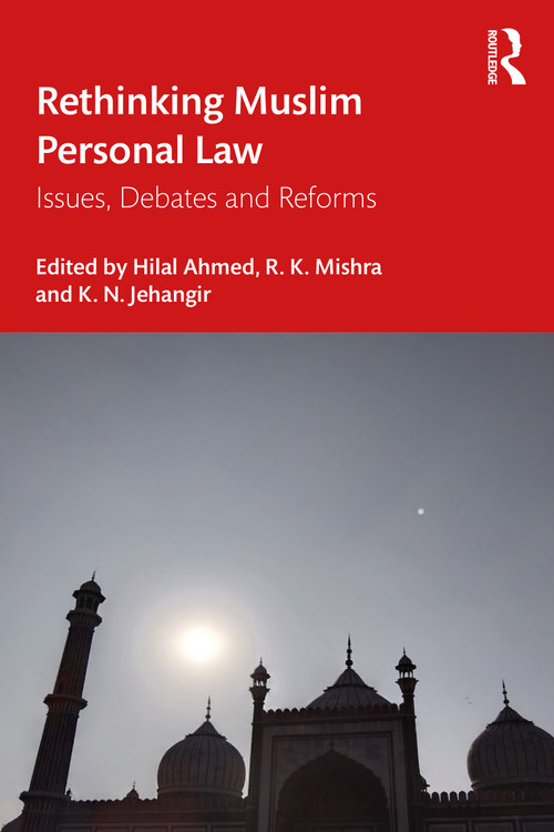 Rethinking Muslim Personal Law (Issues, Debates and Reforms) by Hilal Ahmed, R. K. Mishra, K. N. Jehangir, 9781032078748
