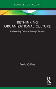 Rethinking Organizational Culture (Redeeming Culture through Stories) by David Collins, 9781032017600