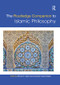 The Routledge Companion to Islamic Philosophy by Richard C. Taylor, Luis Xavier López-Farjeat, 9781138478268