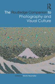 The Routledge Companion to Photography and Visual Culture by Moritz Neumüller, 9781032401966