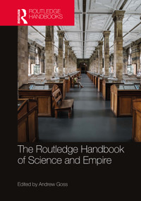 The Routledge Handbook of Science and Empire by Andrew Goss, 9781032026534