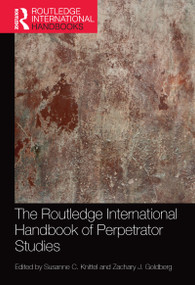The Routledge International Handbook of Perpetrator Studies by Susanne C. Knittel, Zachary J. Goldberg, 9781032085791