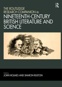The Routledge Research Companion to Nineteenth-Century British Literature and Science by John Holmes, Sharon Ruston, 9781032242217