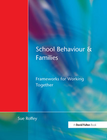 School Behaviour and Families (Frameworks for Working Together) by Sue Roffey, 9781853467769