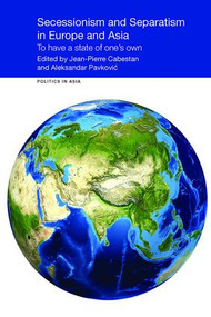 Secessionism and Separatism in Europe and Asia (To Have a State of One's Own) - 9781138108158 by Jean-Pierre Cabestan, Aleksandar Pavković, 9781138108158