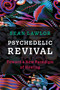 Psychedelic Revival (Toward a New Paradigm of Healing) by Sean P Lawlor, 9781683649540