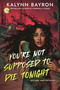 You're Not Supposed to Die Tonight - 9781547614141 by Kalynn Bayron, 9781547614141