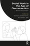 Social Work in the Age of Disconnection (Narrative Case Studies) by Michael Jarrette-Kenny, Miriam Jaffe, 9781032218298