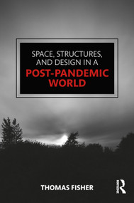 Space, Structures and Design in a Post-Pandemic World by Thomas Fisher, 9781032055817