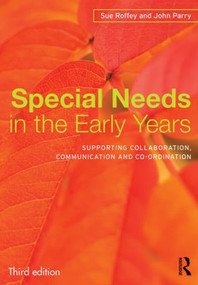 Special Needs in the Early Years (Supporting collaboration, communication and co-ordination) - 9780415504768 by Sue Roffey, John Parry, 9780415504768