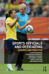 Sports Officials and Officiating (Science and Practice) by Clare MacMahon, Duncan Mascarenhas, Henning Plessner, Alexandra Pizzera, Raôul Oudejans, Markus Raab, 9780415835756