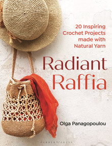 Radiant Raffia (20 Inspiring Crochet Projects Made With Natural Yarn) by Olga Panagopoulou, 9781789941982
