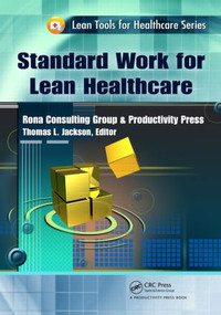 Standard Work for Lean Healthcare by Thomas L. Jackson, 9781439837412