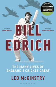 Bill Edrich (The Many Lives of England's Cricket Great FINANCIAL TIMES - BEST BOOKS OF 2024) by Leo McKinstry, 9781399407847