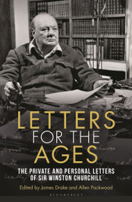 Letters for the Ages Winston Churchill (The Private and Personal Letters) - 9781399408189 by Sir Winston S. Churchill, Michael Dobbs, James Drake, Allen Packwood, 9781399408189