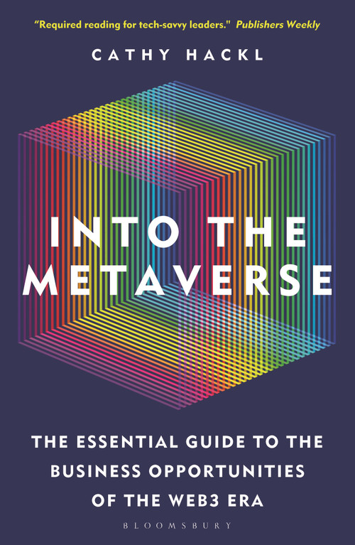 Into the Metaverse (The Essential Guide to the Business Opportunities of the Web3 Era) - 9781399413671 by Cathy Hackl, 9781399413671