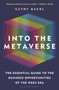 Into the Metaverse (The Essential Guide to the Business Opportunities of the Web3 Era) - 9781399413671 by Cathy Hackl, 9781399413671
